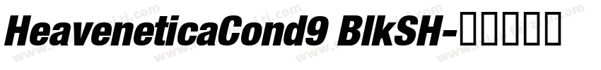 HeaveneticaCond9 BlkSH字体转换
